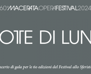 Notte Di Luna Festival de Ópera de Macerata 2024